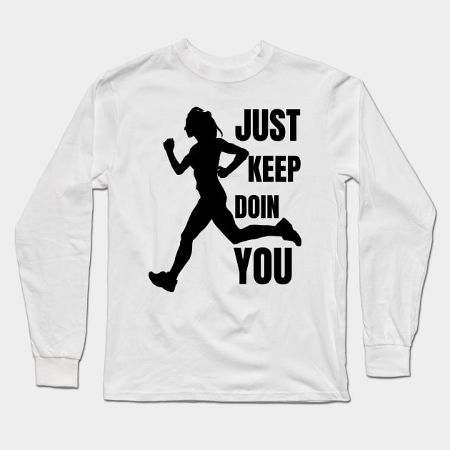 Just Keep Doin You - Runner Silhouette Black Text Long Sleeve T-Shirt by Double E Design